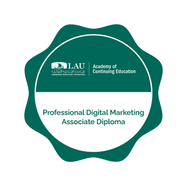 LAU Academy of Continuing Education: Associate Diploma in Digital Marketing LAU Academy of Continuing Education: Associate Diploma in Digital Marketing